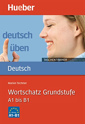 Wortschatz Grundstufe A1 bis B1: Buch (deutsch üben Taschentrainer) von Hueber
