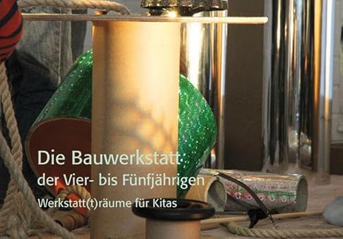 Werkstatt(t)räume für Kitas: 12 Werkstattbilderbücher von Atelier bis ZaBu