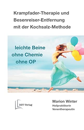 Krampfader-Therapie und Besenreiser-Entfernung mit der Kochsalz-Methode: leichte Beine – ohne Chemie – ohne OP von Independently Published