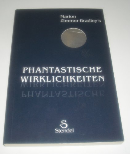 Marion Zimmer Bradley's Phantastische Wirklichkeiten Marion Zimmer Bradley's Phantastische Wirklichkeiten von Stendel