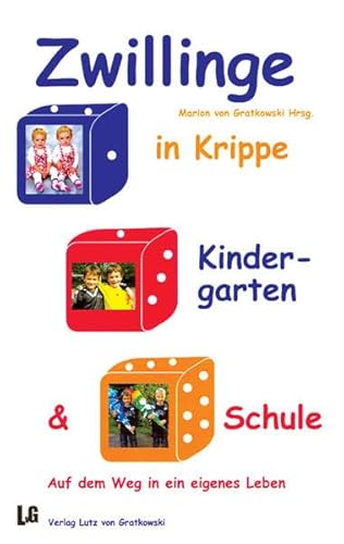 Zwillinge in Krippe, Kindergarten und Schule: Auf dem Weg in ein eigenes Leben von Gratkowski, Lutz v