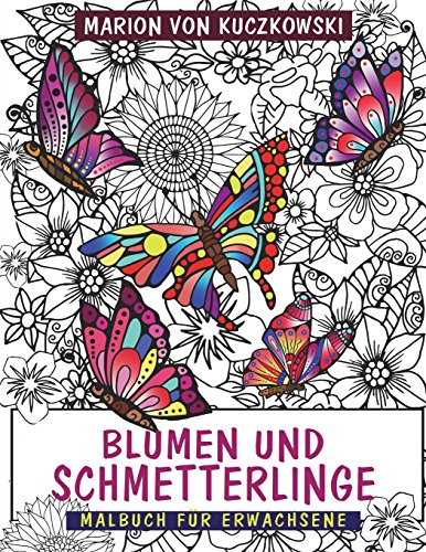 Schmetterlinge und Blumen: Malbuch für Erwachsene von CreateSpace Independent Publishing Platform