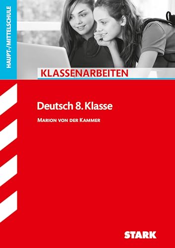 Klassenarbeiten Haupt-/Mittelschule - Deutsch 8. Klasse von Stark Verlag GmbH