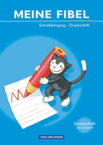 Meine Fibel - Ausgabe 2009: Schreiblehrgang in Druckschrift - Für Druckschriftbeginner