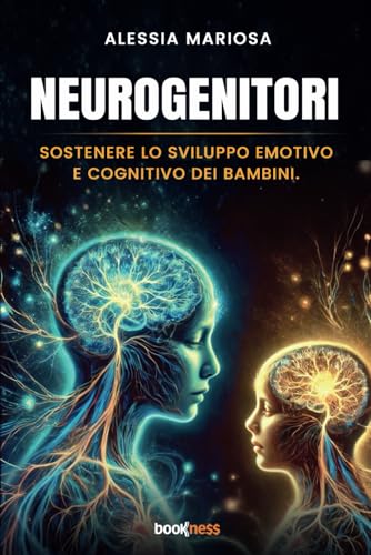 NEUROGENITORI: Sostenere lo sviluppo emotivo e cognitivo dei bambini NEUROGENITORI: Sostenere lo sviluppo emotivo e cognitivo dei bambini von Bookness