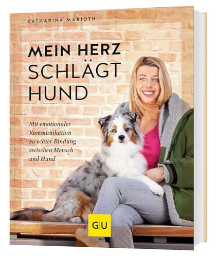 Mein Herz schlägt Hund: Mit emotionaler Kommunikation zu echter Bindung zwischen Mensch und Hund (GU Mensch-Hund-Beziehung) von Gräfe und Unzer