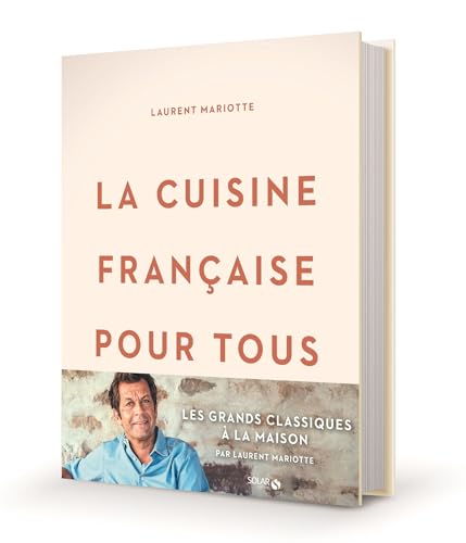 La cuisine française pour tous / les grands classiques à faire à la maison par Laurent Mariotte von SOLAR