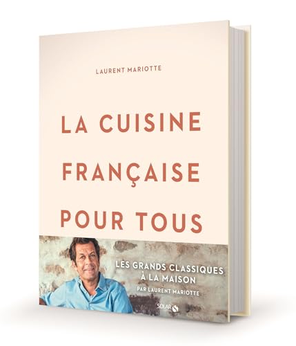 La cuisine française pour tous / les grands classiques à faire à la maison par Laurent Mariotte La cuisine française pour tous / les grands classiques à faire à la maison par Laurent Mariotte