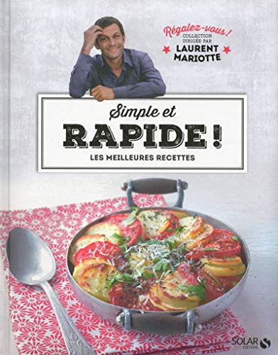 Simple et rapide ! - Régalez-vous - Laurent Mariotte: Les meilleures recettes