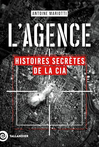 L'agence: Histoires secrètes de la CIA von TALLANDIER