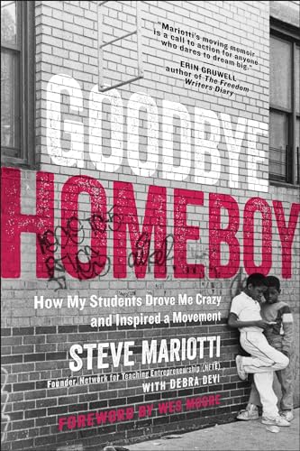 Goodbye Homeboy: How My Students Drove Me Crazy and Inspired a Movement