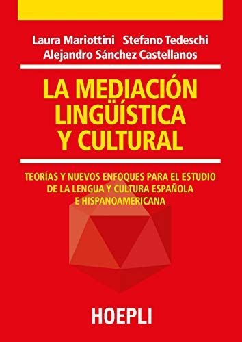 La mediación lingüística y cultural. Teorías y nuevos enfoques para el estudio de la lengua y cultura española e hispanoamericana (Traduttologia) von HOEPLI
