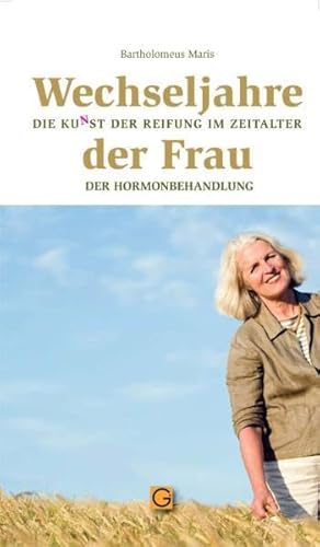 Wechseljahre der Frau: Die Kunst der Reifung im Zeitalter der Hormonbehandlung (Krankheit und Gesundheit)