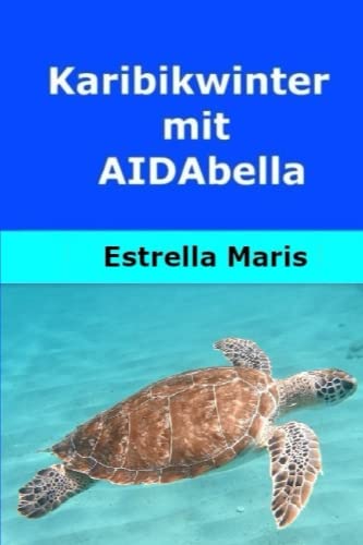 Karibikwinter mit AIDAbella: 6 Wochen in die Karibik und zurück