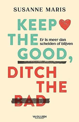 Keep the good, ditch the bad: er is meer dan scheiden of blijven von Van Duuren Media