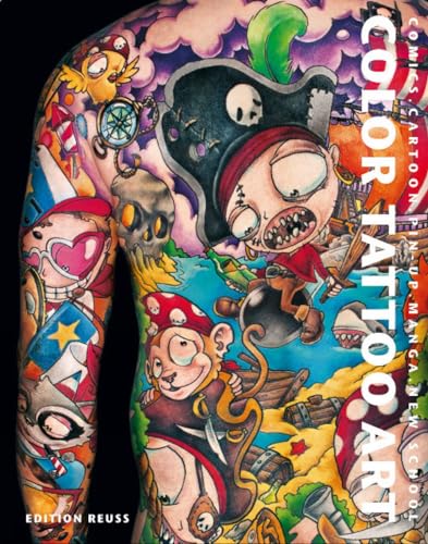 Color Tattoo Art: Comics, Cartoon, Manga, Pin-Up, New School: Comics. Cartoons. Pin-Ups. Manga. New School.