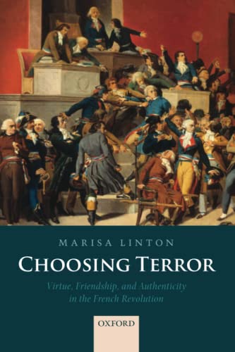 CHOOSING TERROR P: Virtue, Friendship, and Authenticity in the French Revolution von OXFORD UNIVERSITY PRESS