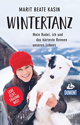 Wintertanz: Mein Rudel, ich und das härteste Rennen unseres Lebens (DuMont Welt - Menschen - Reisen)