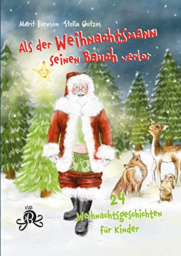 Als der Weihnachtsmann seinen Bauch verlor: 24 Weihnachtsgeschichten für Kinder