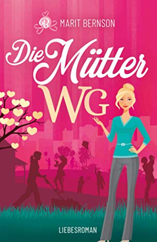 Die Mütter-WG: Liebesroman Die Mütter-WG: Liebesroman von Independently published