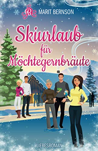 Skiurlaub für Möchtegernbräute: Liebesroman (Hochstapler, Band 2)