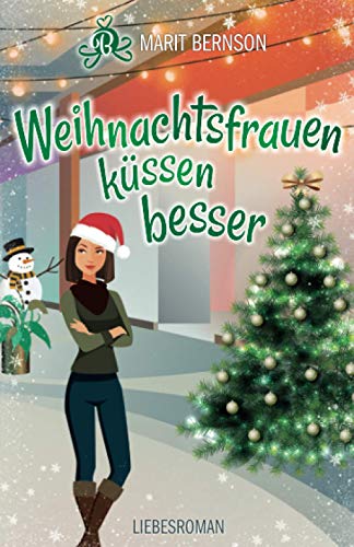 Weihnachtsfrauen küssen besser: Liebesroman Weihnachtsfrauen küssen besser: Liebesroman von Independently published