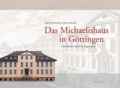 Das Michaelishaus in Göttingen. Geschichte, Gelehrte, Gegenwart