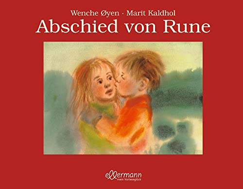 Abschied von Rune: Preisgekrönter Bilderbuch-Klassiker über den Umgang mit Tod und Trauer für Kinder ab 5 Jahren von ellermann