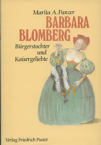Barbara Blomberg (1527-1597): Bürgerstochter und Kaisergeliebte von Pustet, F
