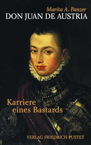 Don Juan de Austria: Karriere eines Bastards (Biografien) von Pustet, Friedrich GmbH