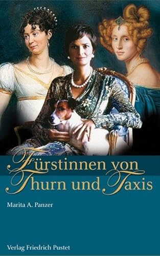 Fürstinnen von Thurn und Taxis (Biografien) von Pustet, Friedrich GmbH