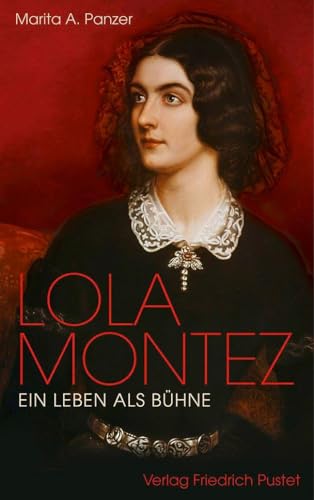 Lola Montez: Ein Leben als Bühne (Biografien) von Pustet, Friedrich GmbH