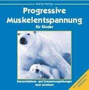 Progressive Muskelentspannung für Kinder: Konzentration verbessern, Entspannung fördern mit progressiver Muskelentspannung für Kinder von Hennig Direktvertrieb M.