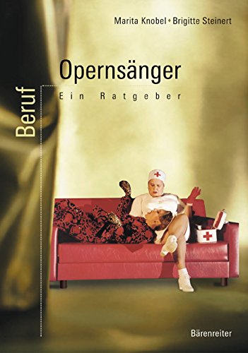 Beruf: Opernsänger. Ein Ratgeber von Bärenreiter Verlag Kasseler Großauslieferung
