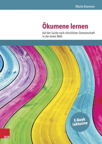 Ökumene Lernen: Auf der Suche nach christlicher Gemeinschaft in der einen Welt