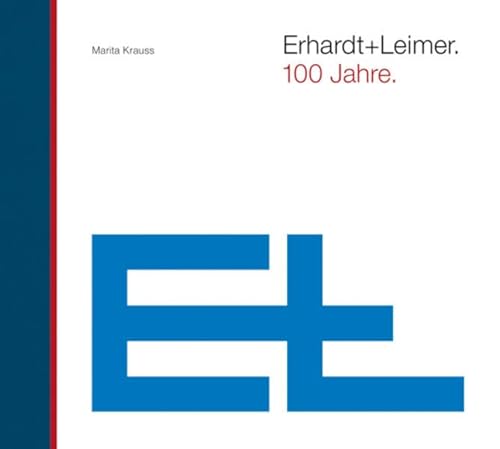 Erhardt+Leimer. 100 Jahre.