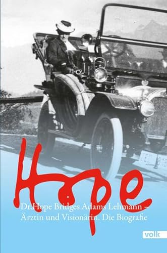 Hope: Dr. Hope Bridges Adams-Lehmann - Ärztin und Visionärin. Die Biografie von Volk Verlag