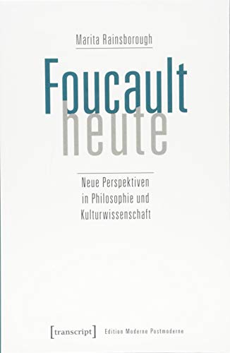 Foucault heute: Neue Perspektiven in Philosophie und Kulturwissenschaft (Edition Moderne Postmoderne) von Transcript Verlag