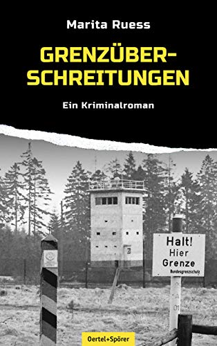 Grenzüberschreitungen: Ein Kriminalroman Grenzüberschreitungen: Ein Kriminalroman von Oertel u. Spörer