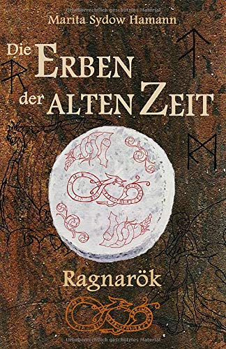 Die Erben der alten Zeit: Ragnarök (Die Erben der alten Zeit - Trilogie, Band 3) von Independently published
