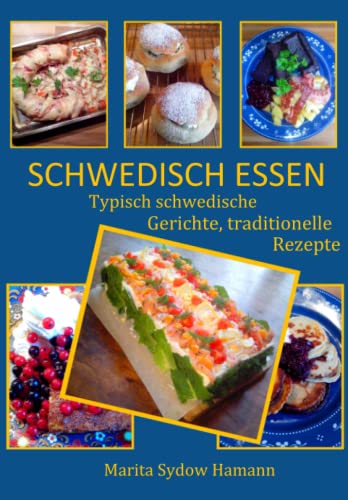 SCHWEDISCH ESSEN: Typisch schwedische Gerichte, traditionelle Rezepte von Independently published