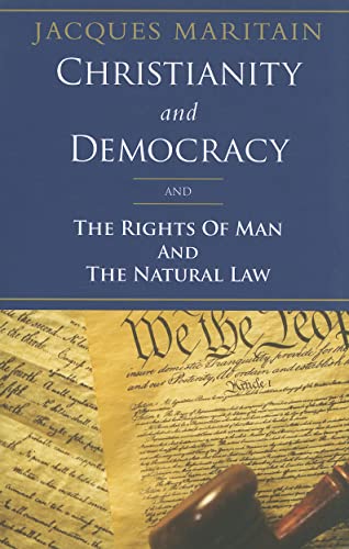 Christianity and Democracy, the Rights of Man and Natural Law: The Rights of Man and the Natural Law