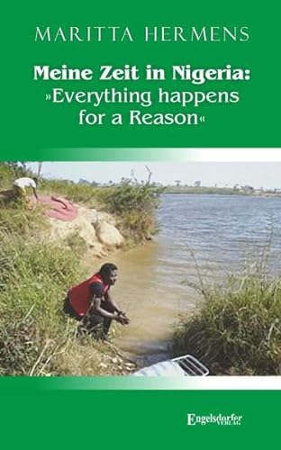 Meine Zeit in Nigeria: »Everything happens for a Reason« von Engelsdorfer Verlag