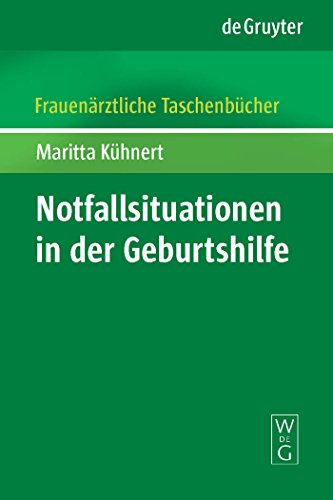 Notfallsituationen in der Geburtshilfe: Mit Anhang: Der juristische Notfallkoffer von Rolf-Werner Bock (Frauenärztliche Taschenbücher)