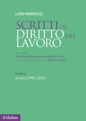 Scritti di diritto del lavoro. 1990-2020 (Vol. 3) (Fuori collana) von Il Mulino