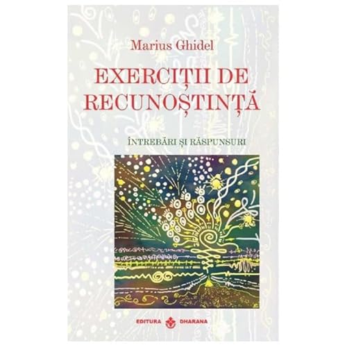 Exercitii De Recunostinta. Intrebari Si Raspunsuri von Dharana