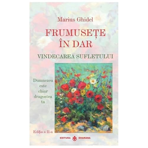 Frumusete In Dar. Vindecarea Sufletului von Dharana