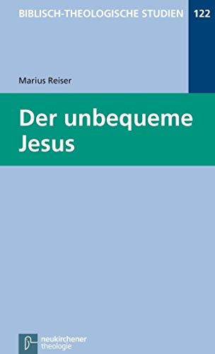 Der unbequeme Jesus (Biblisch-Theologische Studien)