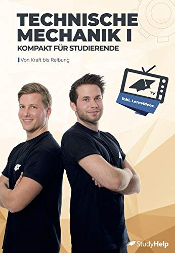 Technische Mechanik 1 kompakt für Studierende: Von Kraft bis Reibung Technische Mechanik 1 kompakt für Studierende: Von Kraft bis Reibung von StudyHelp