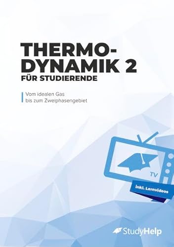 Thermodynamik 2 für Studierende: Von linksläufigen Kreisprozessen bis zu Verbrennungsreaktionen - StudyHelpTV